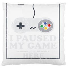 I Had To Pause My Game To Be Here Large Flano Cushion Case (two Sides) by ChezDeesTees