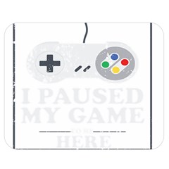 I Had To Pause My Game To Be Here Double Sided Flano Blanket (medium)  by ChezDeesTees