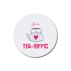 Your Tea-riffic Rubber Round Coaster (4 Pack)  by CuteKingdom
