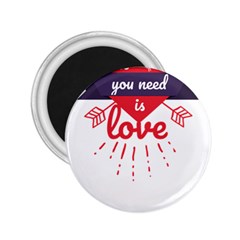 All You Need Is Love 2 25  Magnets by DinzDas