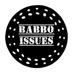 Babbo Issues - Italian Humor Ornament (round Filigree) by ConteMonfrey