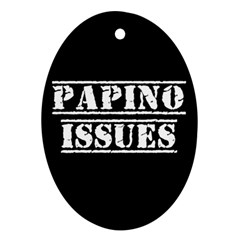 Papino Issues - Italian Humor Ornament (oval) by ConteMonfrey