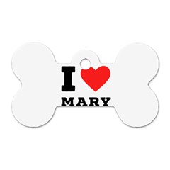 I Love Mary Dog Tag Bone (two Sides) by ilovewhateva
