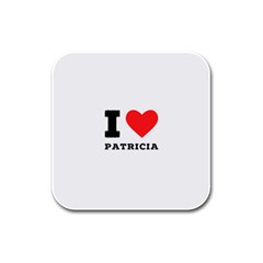 I Love Patricia Rubber Square Coaster (4 Pack)