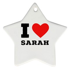 I Love Sarah Ornament (star)