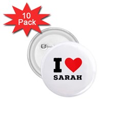 I Love Sarah 1 75  Buttons (10 Pack)
