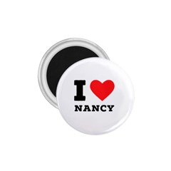 I Love Nancy 1 75  Magnets