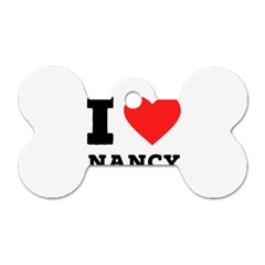 I Love Nancy Dog Tag Bone (two Sides) by ilovewhateva