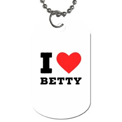I Love Betty Dog Tag (one Side) by ilovewhateva