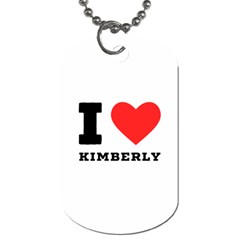 I Love Kimberly Dog Tag (two Sides) by ilovewhateva