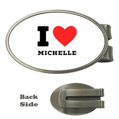 I Love Michelle Money Clips (oval) 