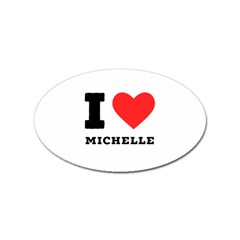 I Love Michelle Sticker (oval)
