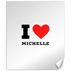 I Love Michelle Canvas 20  X 24 