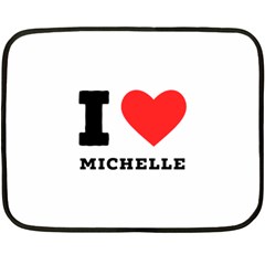 I Love Michelle One Side Fleece Blanket (mini)