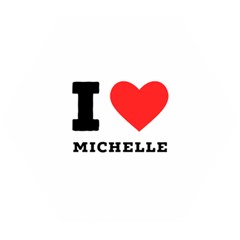 I Love Michelle Wooden Puzzle Hexagon by ilovewhateva
