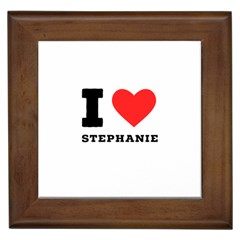 I Love Stephanie Framed Tile by ilovewhateva
