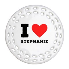 I Love Stephanie Ornament (round Filigree) by ilovewhateva