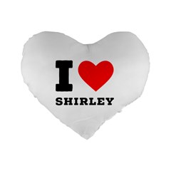 I Love Shirley Standard 16  Premium Heart Shape Cushions by ilovewhateva
