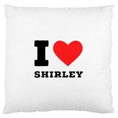 I Love Shirley Standard Premium Plush Fleece Cushion Case (two Sides) by ilovewhateva