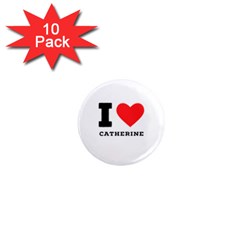 I Love Catherine 1  Mini Magnet (10 Pack)  by ilovewhateva