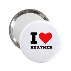 I Love Heather 2 25  Handbag Mirrors by ilovewhateva