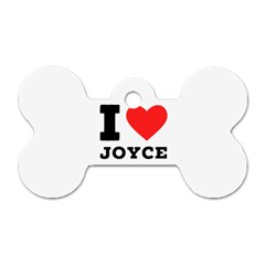 I Love Joyce Dog Tag Bone (two Sides) by ilovewhateva