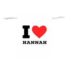 I Love Hannah Lightweight Drawstring Pouch (s) by ilovewhateva