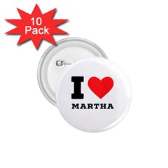 I Love Martha 1 75  Buttons (10 Pack) by ilovewhateva