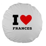 I love Frances  Large 18  Premium Flano Round Cushions Back