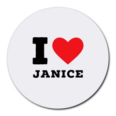 I Love Janice Round Mousepad by ilovewhateva