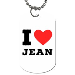 I Love Jean Dog Tag (two Sides) by ilovewhateva