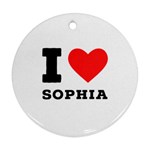 I love sophia Ornament (Round)