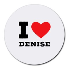 I Love Denise Round Mousepad by ilovewhateva