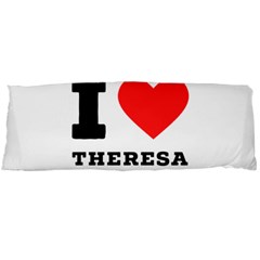 I Love Theresa Body Pillow Case (dakimakura) by ilovewhateva