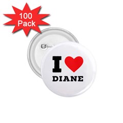 I Love Diane 1 75  Buttons (100 Pack)  by ilovewhateva