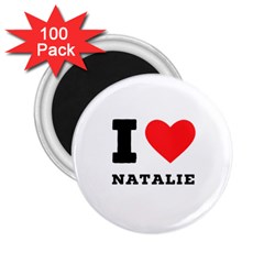 I Love Natalie 2 25  Magnets (100 Pack)  by ilovewhateva