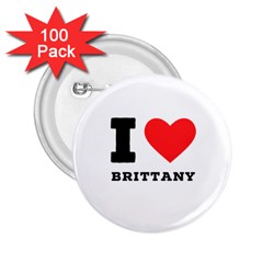 I Love Brittany 2 25  Buttons (100 Pack)  by ilovewhateva
