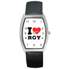 I Love Roy Barrel Style Metal Watch by ilovewhateva