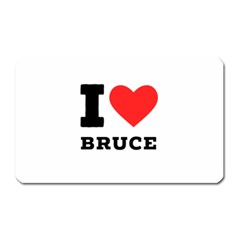 I Love Bruce Magnet (rectangular) by ilovewhateva