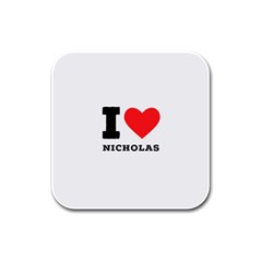 I Love Nicholas Rubber Square Coaster (4 Pack) by ilovewhateva