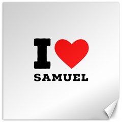 I Love Samuel Canvas 20  X 20  by ilovewhateva