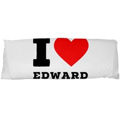 I Love Edward Body Pillow Case Dakimakura (two Sides) by ilovewhateva