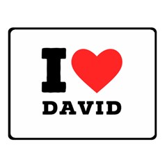 I Love David Two Sides Fleece Blanket (small) by ilovewhateva