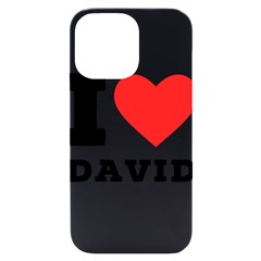 I Love David Iphone 14 Pro Max Black Uv Print Case by ilovewhateva