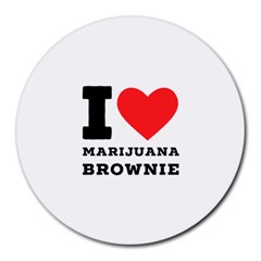 I Love Marijuana Brownie Round Mousepad by ilovewhateva