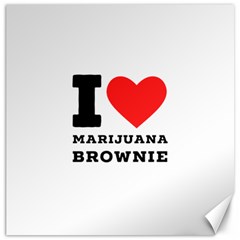 I Love Marijuana Brownie Canvas 12  X 12  by ilovewhateva
