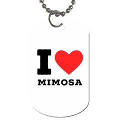 I Love Mimosa Dog Tag (two Sides) by ilovewhateva