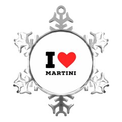 I Love Martini Metal Small Snowflake Ornament by ilovewhateva
