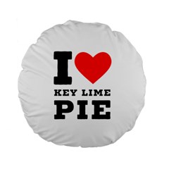 I Love Key Lime Pie Standard 15  Premium Round Cushions by ilovewhateva