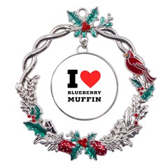 I Love Blueberry Muffin Metal X mas Wreath Holly Leaf Ornament by ilovewhateva